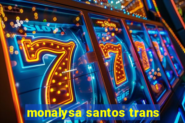 monalysa santos trans